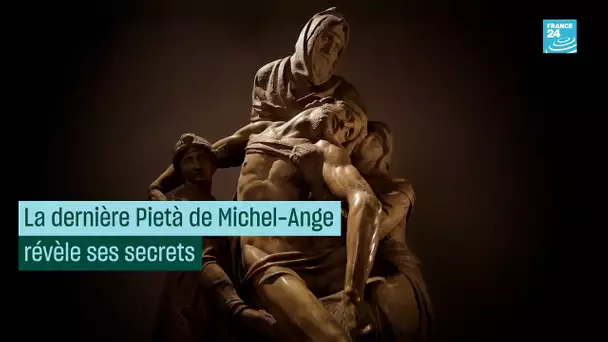 La dernière Pietà de Michel-Ange révèle ses secrets • FRANCE 24
