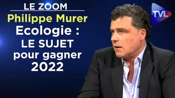 Ecologie : Le défi à saisir pour vaincre l’extrême-gauche - Le Zoom - Philippe Murer - TVL