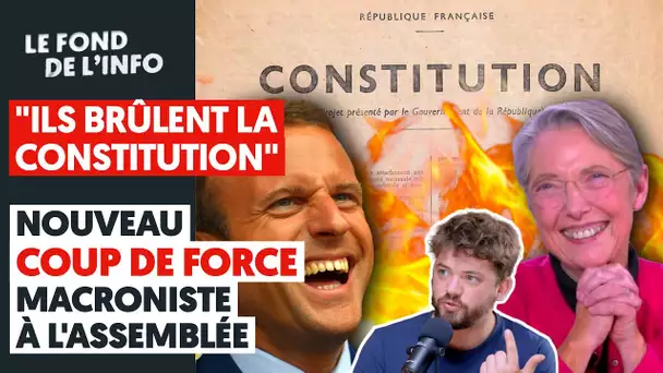 "ILS BRULENT LA CONSTITUTION"  : NOUVEAU COUP DE FORCE MACRONISTE A L'ASSEMBLÉE ?