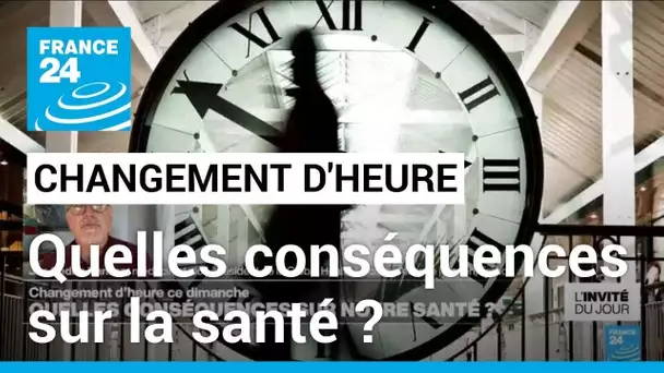 Changement d'heure en France : quelles conséquences sur notre santé ? • FRANCE 24
