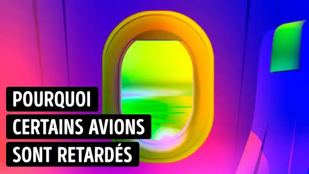 Pourquoi les avions sont si souvent retardés