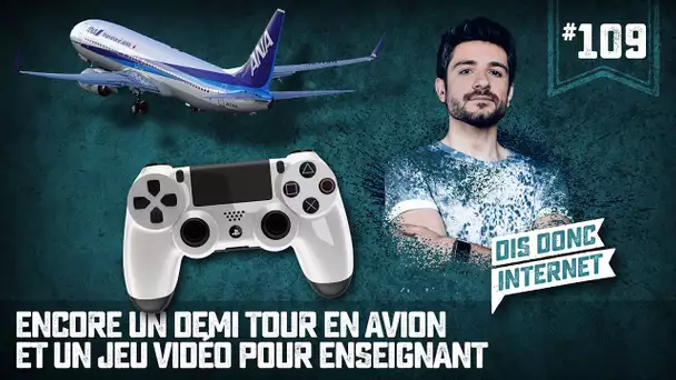 Encore un 1/2 tour en avion et un jeu vidéo pour enseignants - VERINO #109 // Dis donc internet...