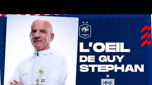 L'oeil de Guy Stéphan sur l'Angleterre, Equipe de France I FFF 2022