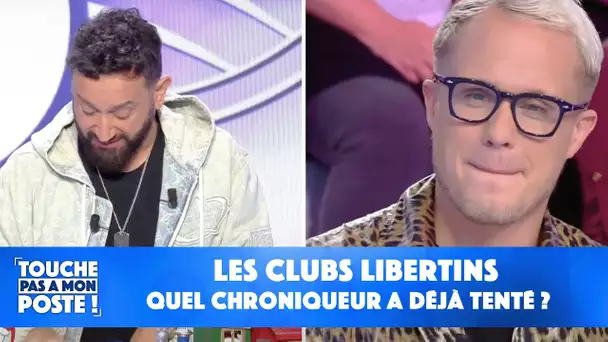 Quel chroniqueur a déjà tenté les clubs libertins ?