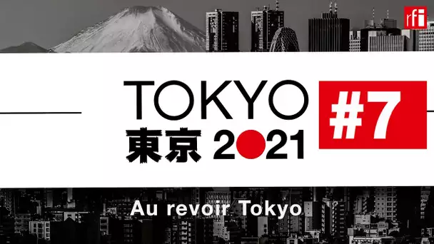 JO de Tokyo : au revoir Tokyo !  - Journal de bord #7 • RFI • RFI