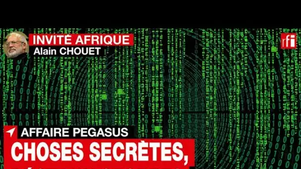 Pegasus : « Quand on a des choses secrètes à dire, on le dit sur des réseaux secrets » • RFI