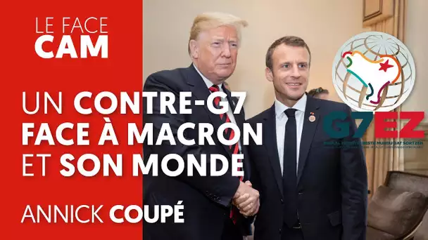 UN CONTRE-G7 FACE À MACRON ET SON MONDE