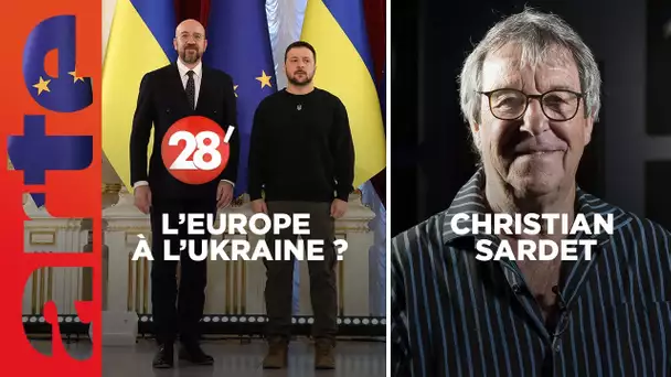 Christian Sardet / Négociations pour l'adhésion de l'Ukraine à l'UE - 28 Minutes - ARTE