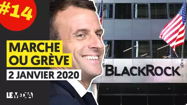 MARCHE OU GRÈVE #12 : BLOCAGES, SNCF, PROPAGANDE, DELEVOYE ET LE MILLION D’AG2R, RAQUEL GARRIDO