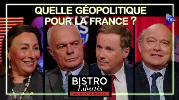 Quelle géopolitique pour la France ? - Bistro Libertés - TVL