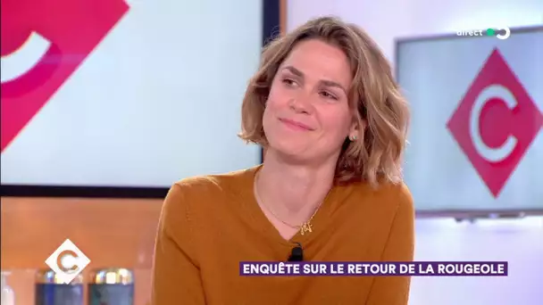 Enquête sur le retour de la rougeole - C à Vous - 09/05/2019