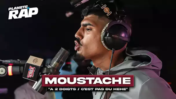 [EXCLU] Moustache - À 2 doigts / C'est pas du héhé #PlanèteRap