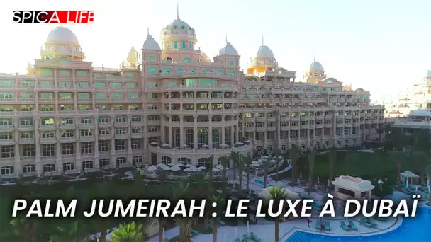 Dubaï et le luxe extrême sur Palm Jumeirah