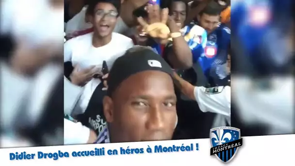 Didier Drogba accueilli en héros à Montréal !
