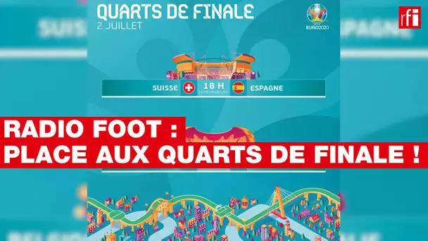 RADIO FOOT : Euro 2020 - Place aux quarts de finale !