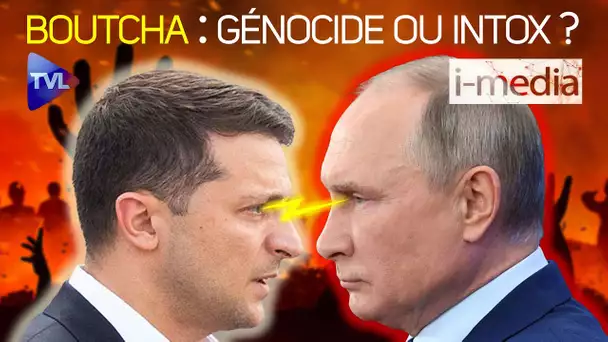 [Sommaire] I-Média n°390 - Boutcha : génocide ou intox ?