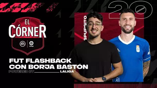 #20 El Córner de LaLiga: BORJA BASTÓN en FUT FLASHBACK, Nominados POTM de FEBRERO y TOTW!