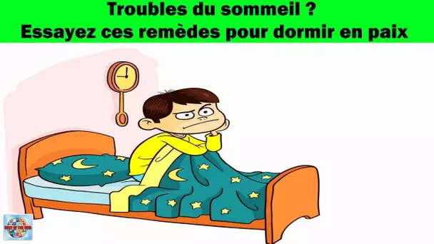 Troubles du sommeil ? Essayez ces remèdes pour dormir en paix