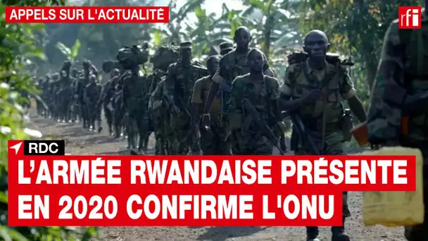 RDC : l'ONU confirme l'existence d'opérations militaires rwandaises en 2020