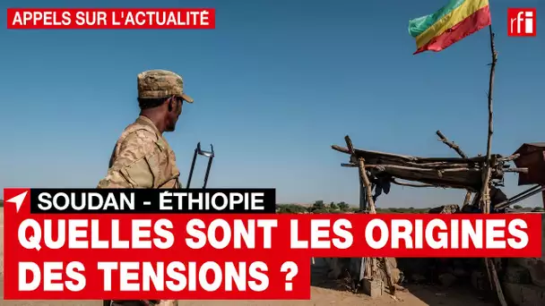 Soudan / Éthiopie : les tensions continuent