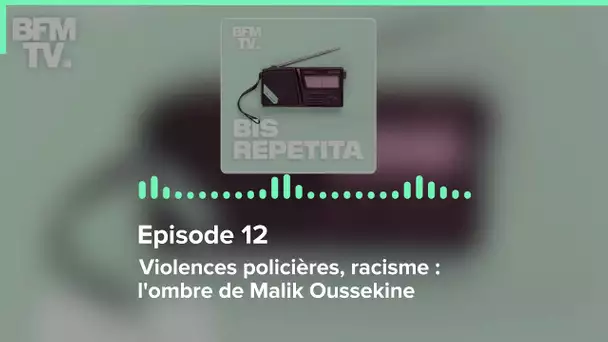 Episode 12 : Violences policières, racisme : l'ombre de Malik Oussekine  - Bis Repetita