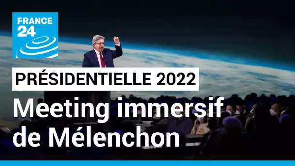 Présidentielle 2022 : Mélenchon marque les esprits par son meeting immersif • FRANCE 24