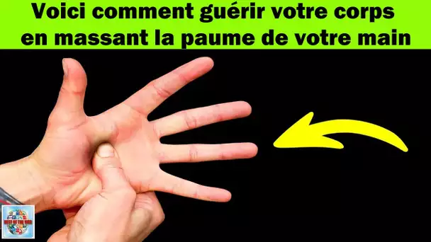 Voici comment guérir votre corps en massant la paume de votre main