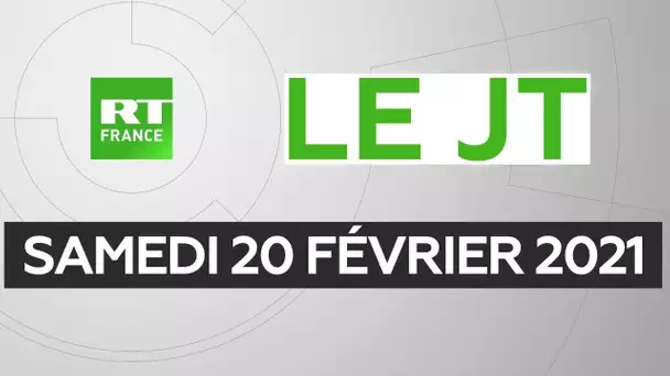Le JT de RT France - Samedi 20 février 2021