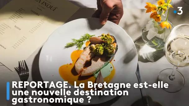 REPORTAGE. La Bretagne est-elle une nouvelle destination gastronomique ?