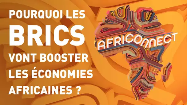 🌍 AFRICONNECT 🌍 POURQUOI LES BRICS VONT BOOSTER LES ÉCONOMIES AFRICAINES ?