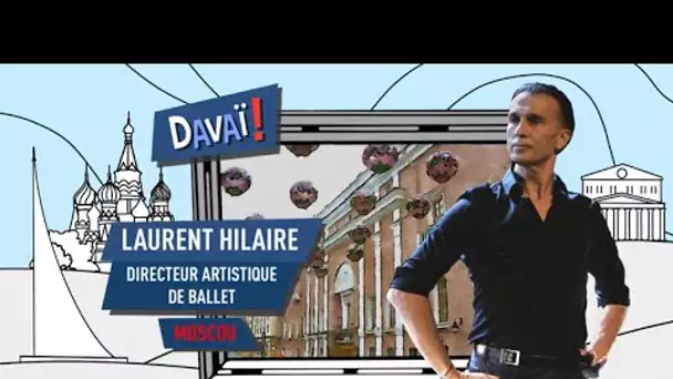 Davaï : Laurent Hilaire, directeur artistique de ballet