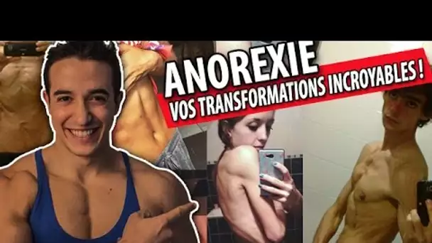ANOREXIE ! VOS TRANSFORMATIONS INCROYABLES !