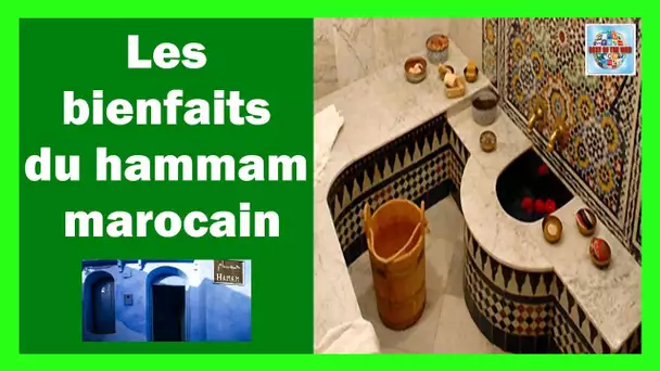 Les bienfaits du hammam marocain
