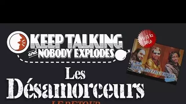 (Fred/Seb/Karim) Les Désamorceurs 'Le Retour' -  Keep Talking and Nobody Explodes