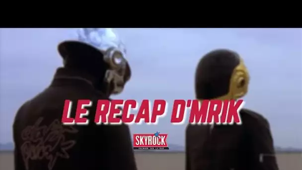 Le Récap d'Mrik : les Daft Punk c'est terminé !