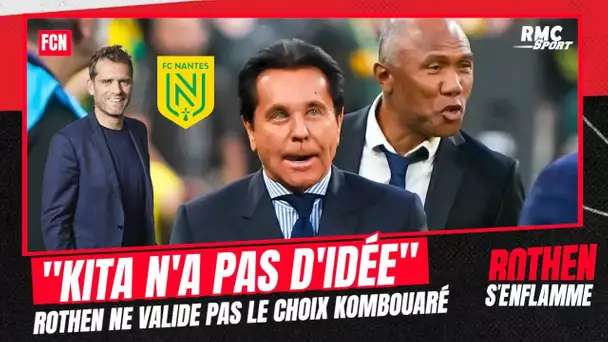 Nantes : Kombouaré de retour, "Kita n'a pas d'idée, il est perdu" tacle Rothen
