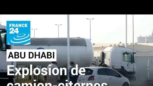 Émirats arabes unis : trois morts dans l'explosion de camions-citernes à Abou Dhabi • FRANCE 24