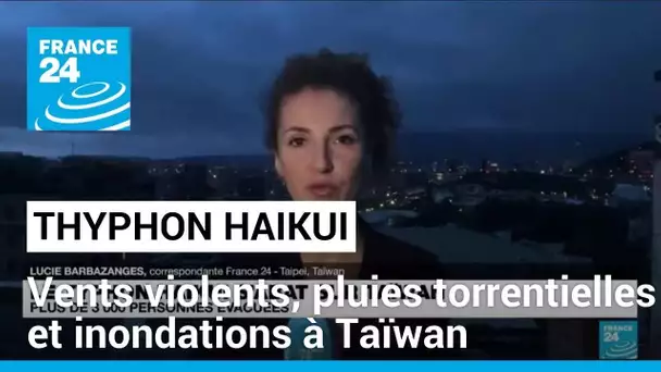 Typhon Haikui : vents violents, pluies torrentielles et inondations à Taïwan • FRANCE 24