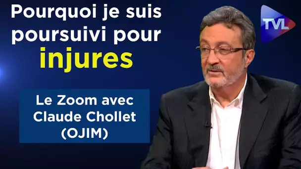 Claude Chollet (OJIM) : "Pourquoi je suis poursuivi pour injures ?" - Le Zoom - TVL