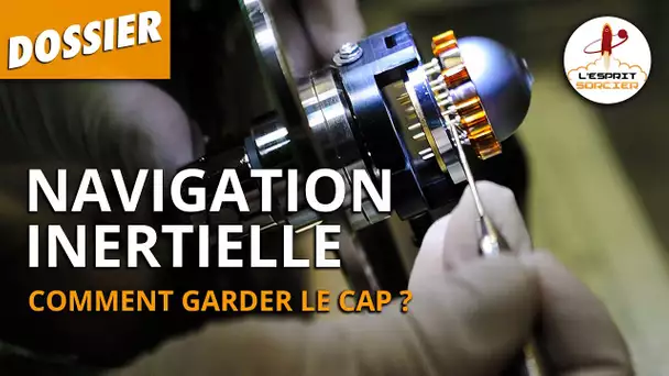 NAVIGATION INERTIELLE : comment garder le cap ? - L'Esprit Sorcier