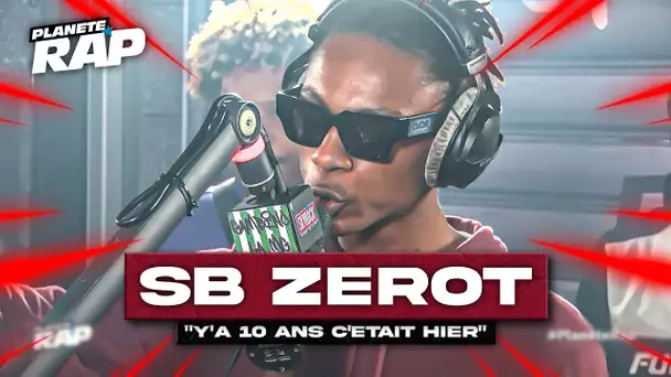 [EXCLU] SB ZéroT - Y'a 10 ans c'était hier #3 #PlanèteRap