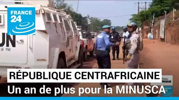 République Centreafricaine : un an de plus pour la force onusienne, la MINUSCA • FRANCE 24
