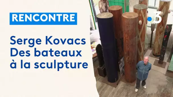 Serge Kovacs. Des bateaux à la sculpture