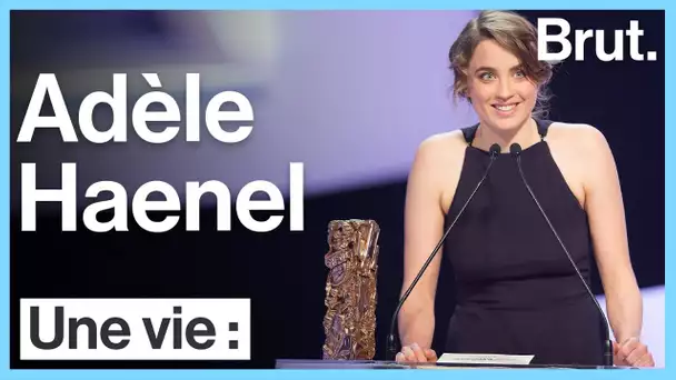 Une vie : Adèle Haenel