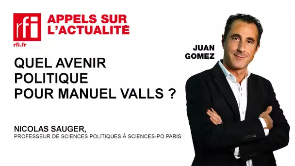 Quel avenir politique pour Manuel Valls  ?