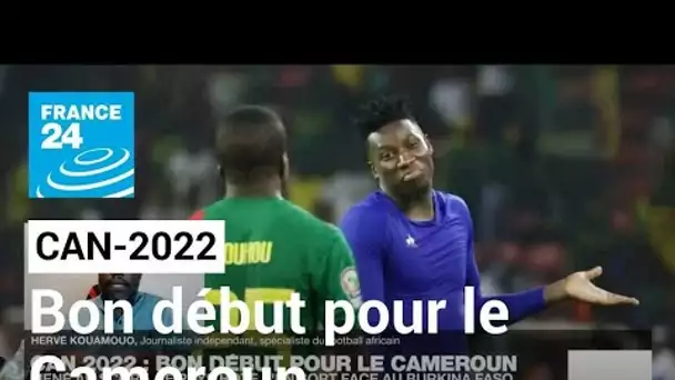 CAN-2022 : Bon début pour le Cameroun face au Burkina Faso (2-1) • FRANCE 24