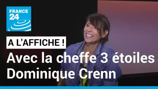 Dominique Crenn, une cheffe superstar et sans frontières • FRANCE 24