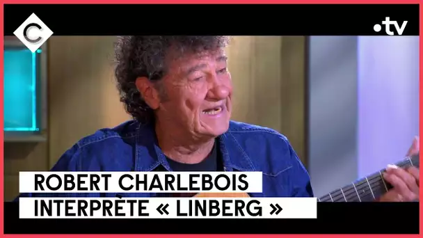 Robert Charlebois - “Linberg” - C à vous - 21/03/2023