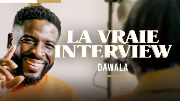 Dawala | La Vraie Interview