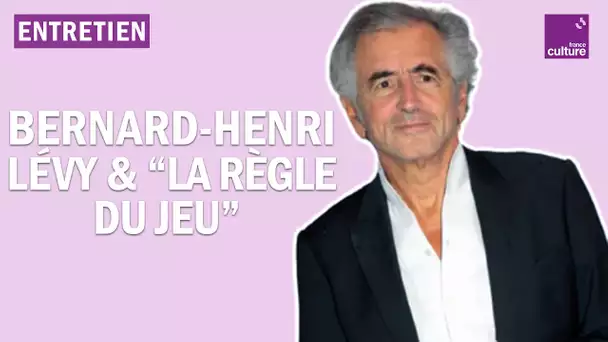 "La Règle du jeu" : 30 ans de réflexions avec Bernard-Henri Lévy